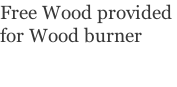 Free Wood provided  for Wood burner